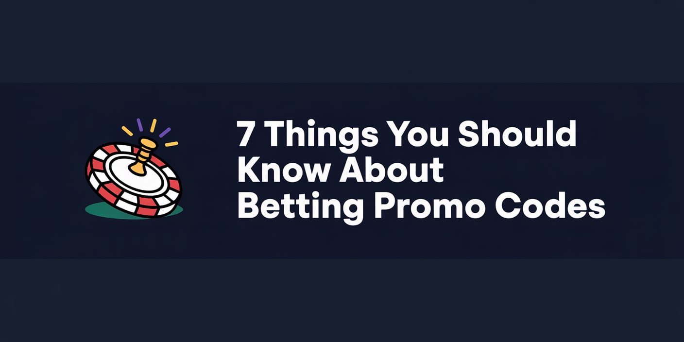 7 Things You Should Know about Betting Promo Codes